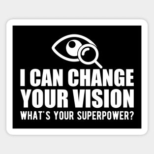 Optometrist - I can change your vision what's your superpower? b Magnet